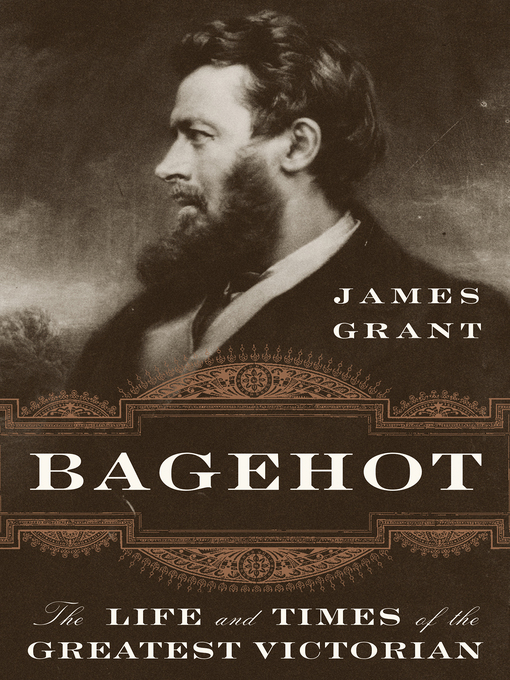 Title details for Bagehot by James Grant - Wait list